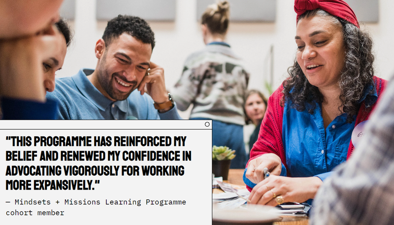 Photo of people working together at a table with text box saying "This programme has reinforced my belief and renewed my confidence in advocating vigorously for working more expansively" Mindsets + Missions Learning Programme cohort member
